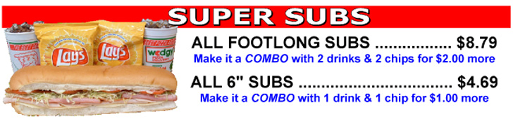 Super Subs .... Make it a Combo with Drinks & Chip